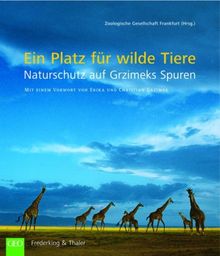 Ein Platz für wilde Tiere: Naturschutz auf Grzimeks Spuren