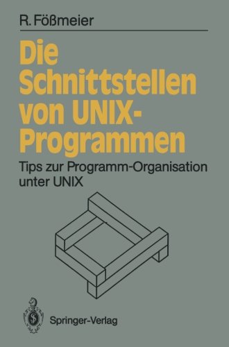 Die Schnittstellen von UNIX-Programmen: Tips zur Programm-Organisation unter UNIX (Informationstechnik und Datenverarbeitung)