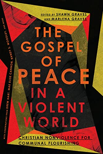 Gospel of Peace in a Violent World: Christian Nonviolence for Communal Flourishing