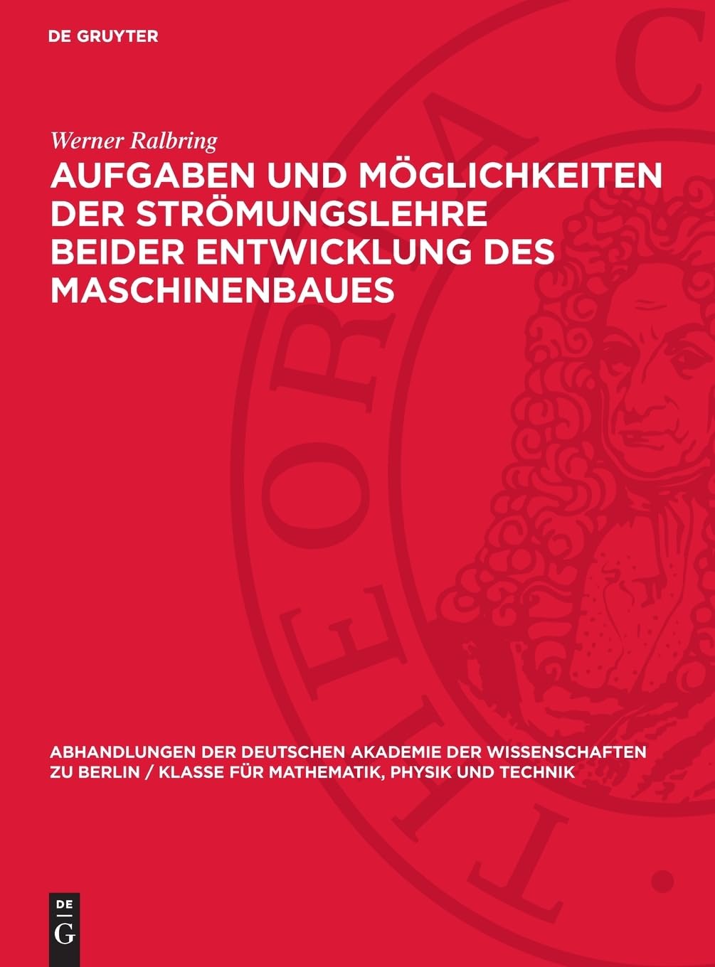 Aufgaben und Möglichkeiten der Strömungslehre beider Entwicklung des Maschinenbaues (Abhandlungen der Deutschen Akademie der Wissenschaften zu Berlin ... für Mathematik, Physik und Technik, 1956,3)