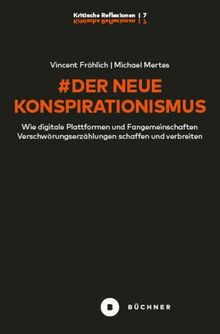 # Der neue Konspirationismus: Wie digitale Plattformen und Fangemeinschaften Verschwörungserzählungen schaffen und verbreiten (# Kritische Reflexionen)