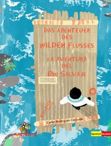 Das Abenteuer des Wilden Flusses / La aventura del Rio Salvaje