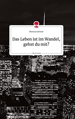 Das Leben ist im Wandel, gehst du mit? Life is a Story - story.one