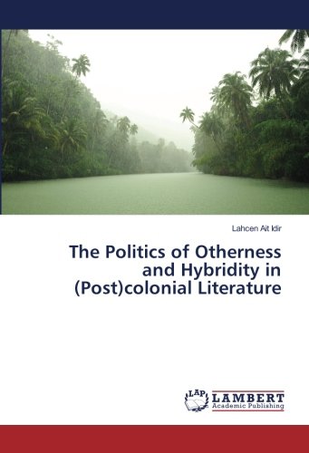 The Politics of Otherness and Hybridity in (Post)colonial Literature