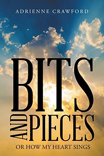 Bits and Pieces: Or How My Heart Sings
