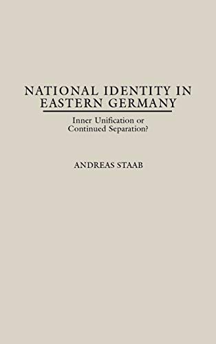 National Identity in Eastern Germany: Inner Unification or Continued Separation?