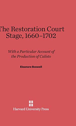 The Restoration Court Stage, 1660-1702: With a Particular Account of the Production of Calisto