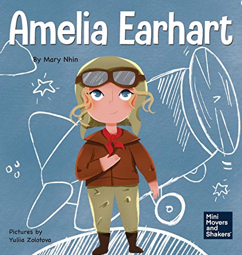 Amelia Earhart: A Kid's Book About Flying Against All Odds (Mini Movers and Shakers, Band 1)