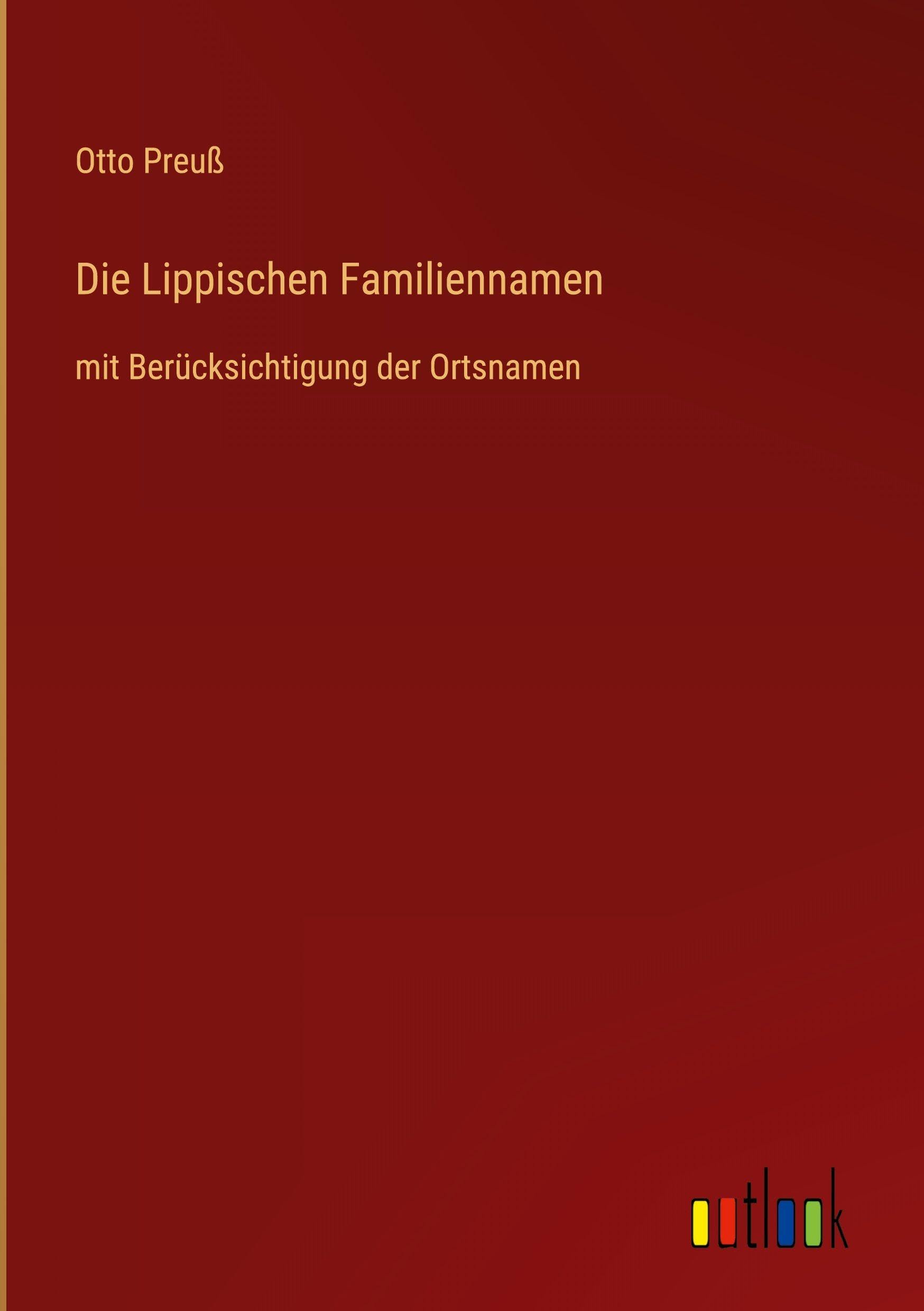 Die Lippischen Familiennamen: mit Berücksichtigung der Ortsnamen