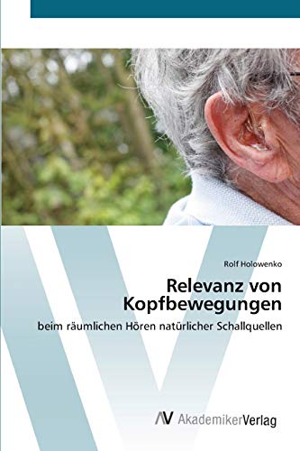 Relevanz von Kopfbewegungen: beim räumlichen Hören natürlicher Schallquellen