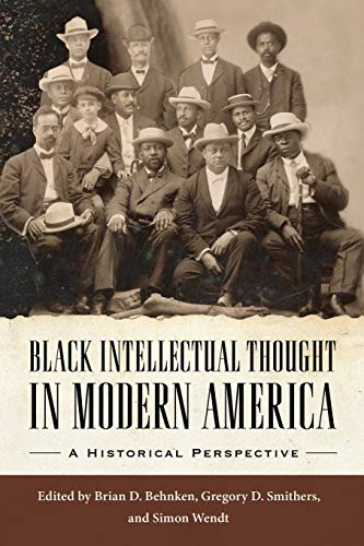 Black Intellectual Thought in Modern America: A Historical Perspective (Margaret Walker Alexander Series in African American Studies)