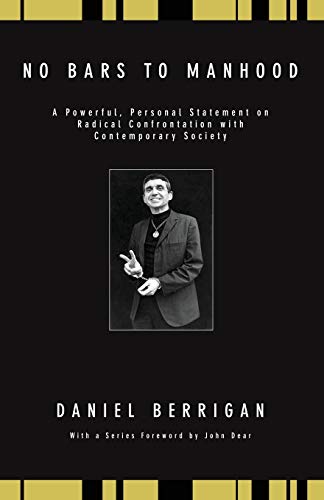 No Bars to Manhood: A powerful, personal statement on radical confrontation with contemporary society (Daniel Berrigan Reprint)