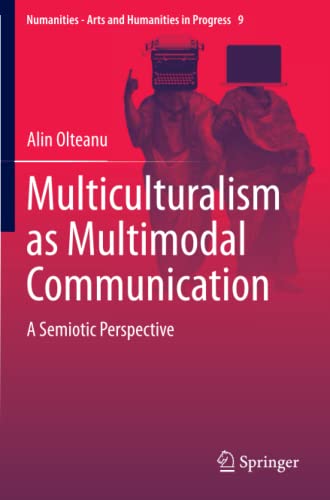 Multiculturalism as Multimodal Communication: A Semiotic Perspective (Numanities - Arts and Humanities in Progress, Band 9)