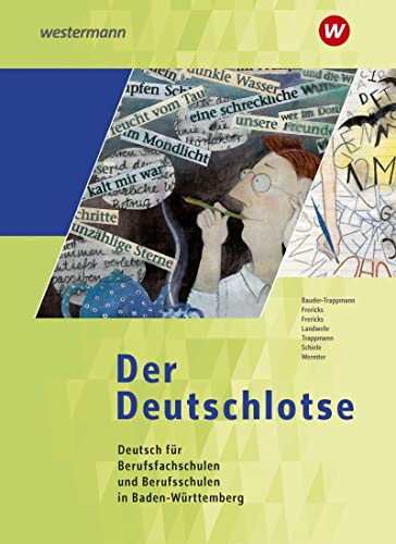 Der Deutschlotse- Deutsch für Berufsfachschulen und Berufsschulen in Baden-Württemberg - Martina Schiele Friedrich-Ebert-Schule Helmut Landwehr Hanns Frericks Andrea Knupfer Joel Trappmann Sarah Bauder-Trappmann Liane Wermter Gebunden