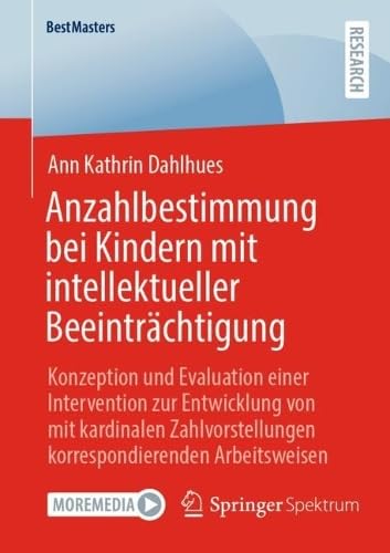 Anzahlbestimmung bei Kindern mit intellektueller Beeinträchtigung: Konzeption und Evaluation einer Intervention zur Entwicklung von mit kardinalen ... Arbeitsweisen (BestMasters)