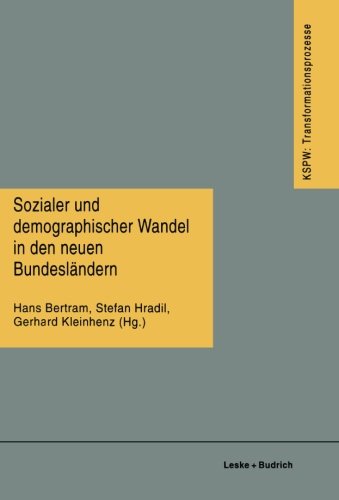 Sozialer und demographischer Wandel in den neuen Bundesländern (Transformationsprozesse: Schriftenreihe Der Kommission Für Die Erforschung Des . . . ... Wandels in den neuen Bundesländern (KSPW))