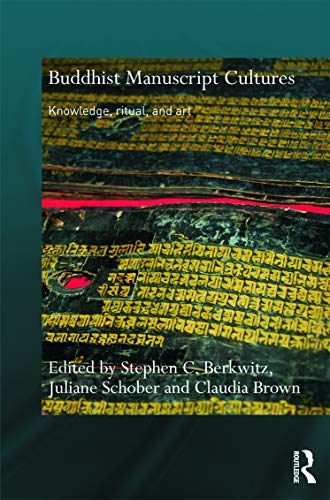 Berkwitz, Stephen C. Buddhist Manuscript Cultures, Knowledge, Ritual, And Art (Routledge Critical Studies In Buddhism)