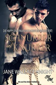 Schnurrer und Knurrer (Die Happy End-Paarungsagentur präsentiert, Band 4)