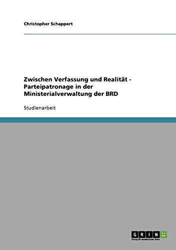 Zwischen Verfassung und Realität - Parteipatronage in der Ministerialverwaltung der BRD