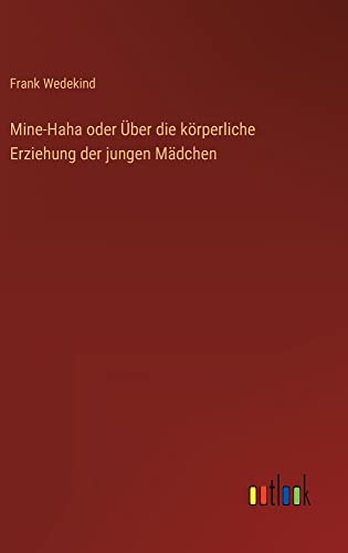 Mine-Haha oder Über die körperliche Erziehung der jungen Mädchen