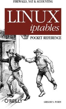 Linux iptables Pocket Reference (Pocket Reference (O'Reilly))