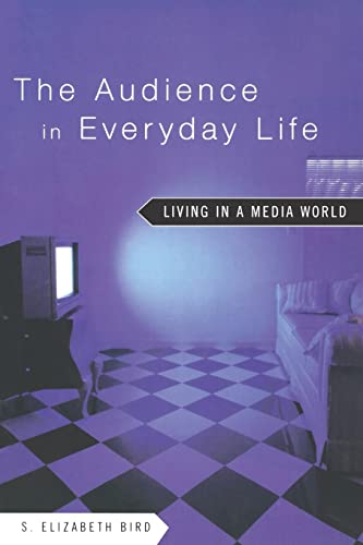 Bird, S. Elizabeth The Audience In Everyday Life, Living In A Media World