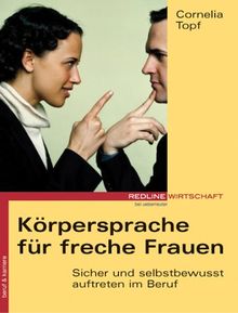 Korpersprache Fur Freche Frauen Sicher Und Selbstbewusst Auftreten Im Beruf Von Cornelia Topf