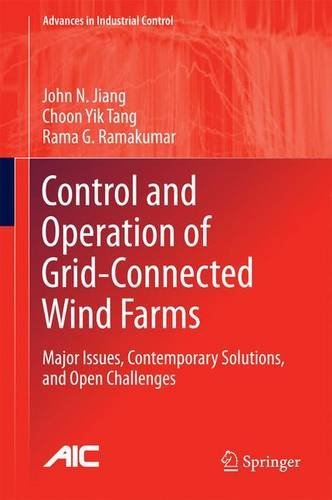 Control and Operation of Grid-Connected Wind Farms: Major Issues, Contemporary Solutions, and Open Challenges (Advances in Industrial Control)