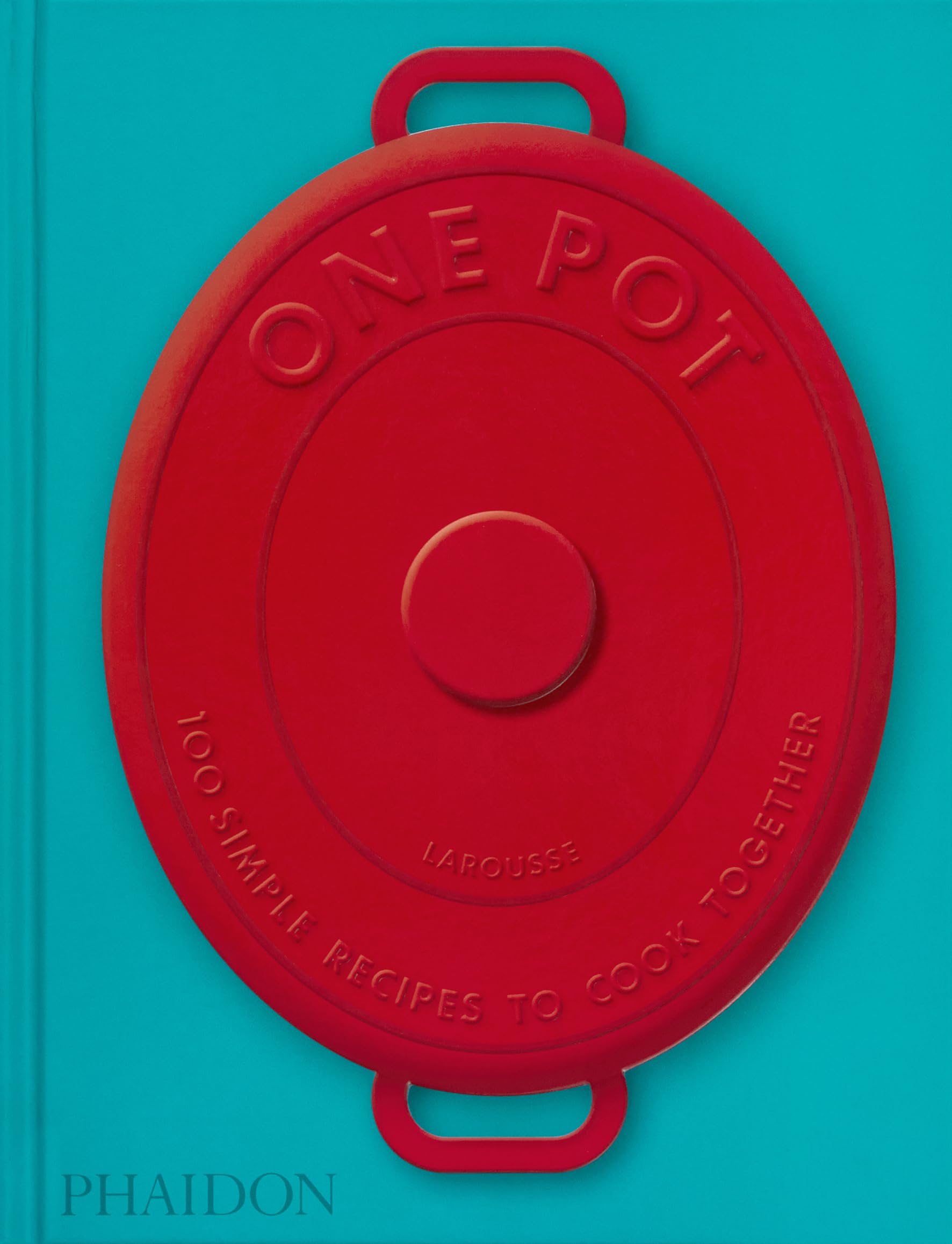 One pot : 100 simple recipes to cook together