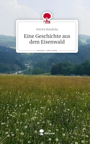 Eine Geschichte aus dem Eisenwald. Life is a Story - story.one