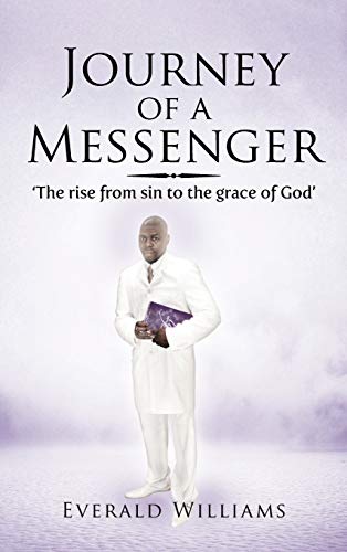 Journey of a Messenger: The Rise from Sin to the Grace of God'