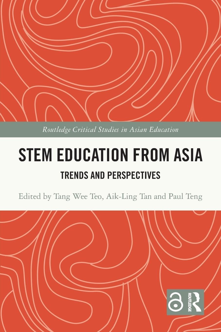 STEM Education from Asia: Trends and Perspectives (Routledge Critical Studies in Asian Education)