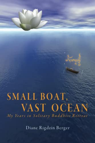 Small Boat, Vast Ocean: My Years in Solitary Buddhist Retreat