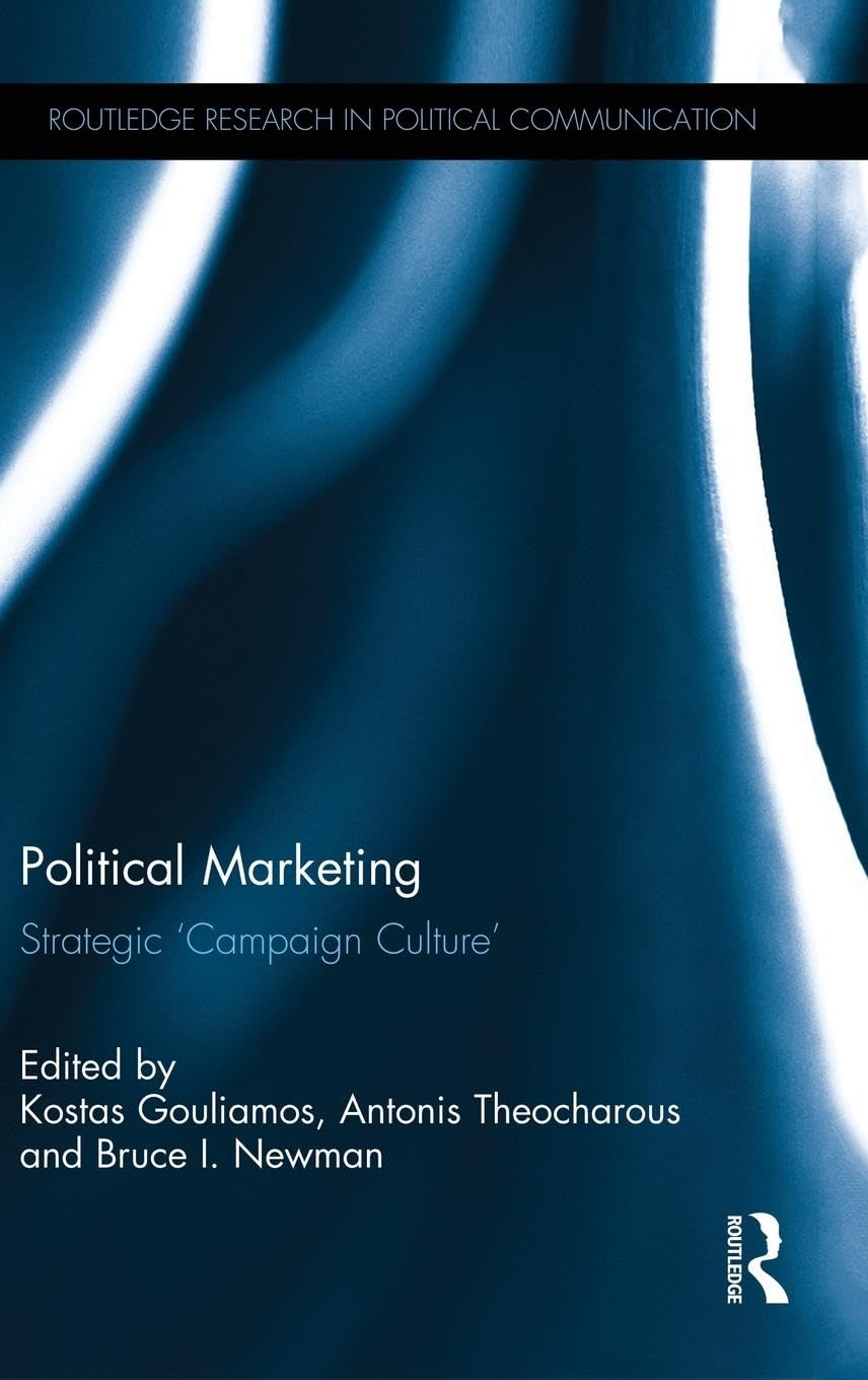 Political Marketing: Strategic 'Campaign Culture' (Routledge Research in Political Communication)