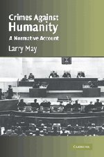 Crimes against Humanity: A Normative Account (Cambridge Studies in Philosophy and Law)