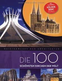 Die 100 schönsten Kirchen der Welt. Mit 3-D-Modell Kölner Dom: Meisterwerke der Architektur (Modellbaubuch)