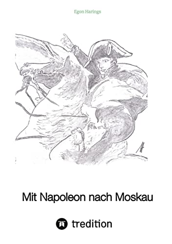 Mit Napoleon nach Moskau: Europa unter Napoleon bis 1815