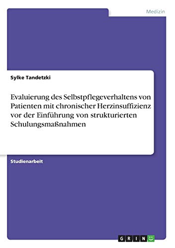 Evaluierung des Selbstpflegeverhaltens von Patienten mit chronischer Herzinsuffizienz vor der Einführung von strukturierten Schulungsmaßnahmen