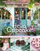 Hello cupcake!: meer dan 40 feestelijke cupcake en whoopierecepten