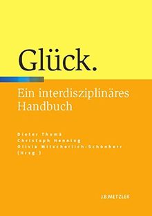 Glück: Ein interdisziplinäres Handbuch