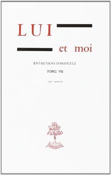 Lui et moi : entretiens spirituels. Vol. 7
