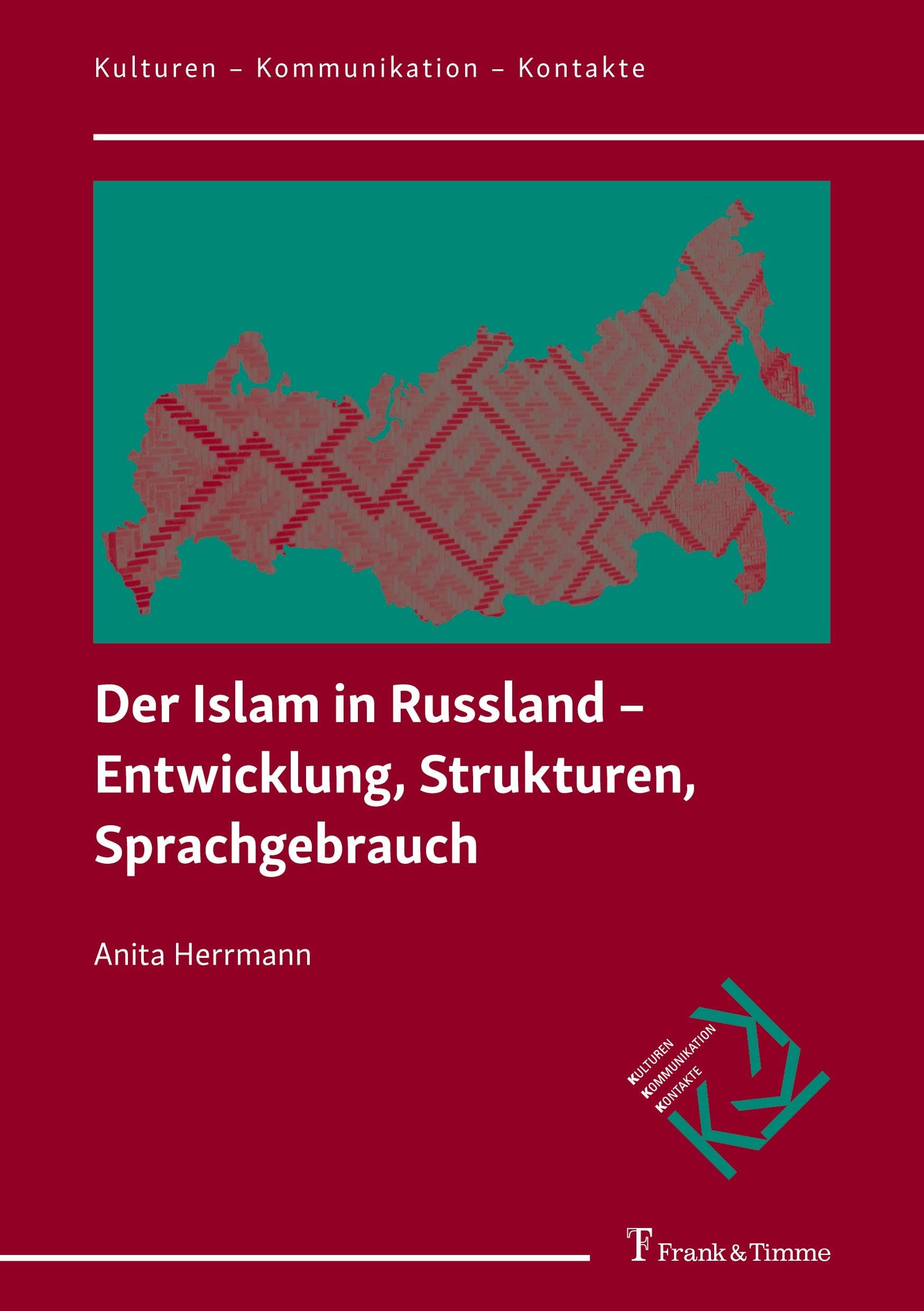 Der Islam in Russland – Entwicklung, Strukturen, Sprachgebrauch (Kulturen – Kommunikation – Kontakte, Band 38)