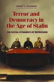 Terror and Democracy in the Age of Stalin: The Social Dynamics of Repression