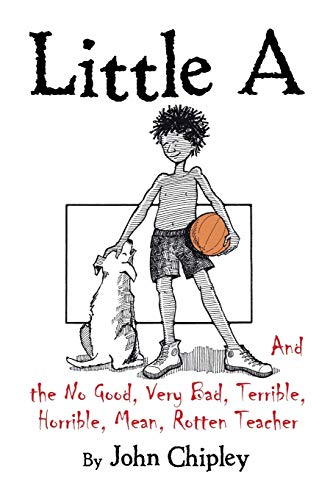 Little A and the No Good, Very Bad, Terrible, Horrible, Mean, Rotten Teacher