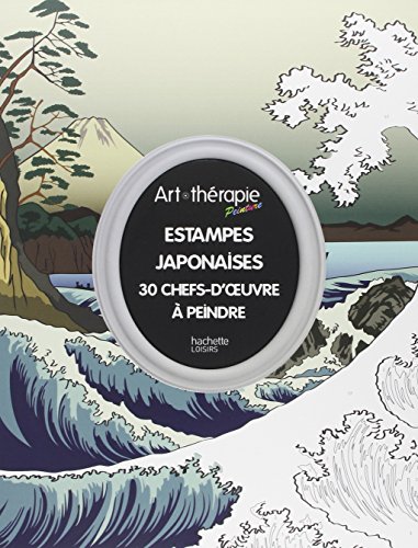 Estampes Japonaise : 30 Chefs-d'oeuvre à Peindre