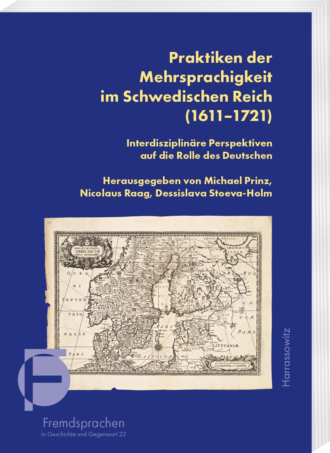 Praktiken der Mehrsprachigkeit im Schwedischen Reich (1611–1721): Interdisziplinäre Perspektiven auf die Rolle des Deutschen (Fremdsprachen in Geschichte und Gegenwart)