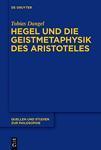 Hegel und die Geistmetaphysik des Aristoteles (Quellen und Studien zur Philosophie, Band 115)