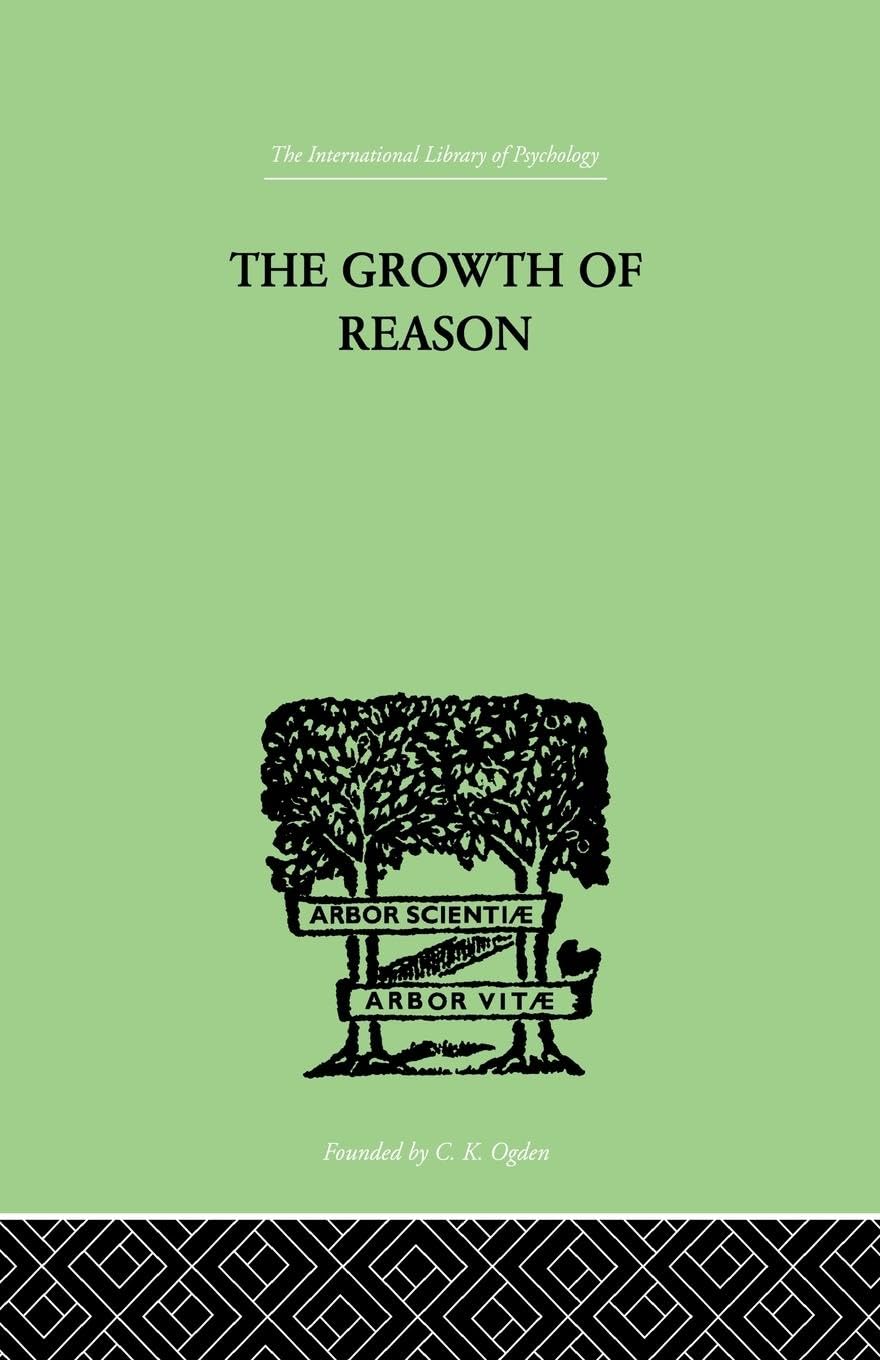 The Growth Of Reason: A Study of the Role of Verbal Activity in the Growth of the Structure of the Human Mind