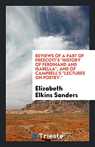Reviews of a Part of Prescott's History of Ferdinand and Isabella, and of Campbell's Lectures on Poetry.