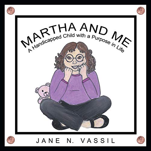 Martha and Me: A Handicapped Child with a Purpose in Life